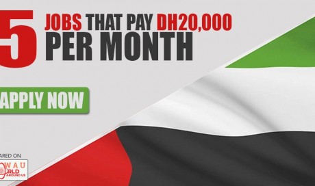 APPLY NOW! Find Top 5 JOBS In UAE That Pay YOU Dh20,000 Per Month | UAE Jobs - The WAU