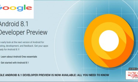 Google Android 8.1 Developer Preview is now available: All you need to know