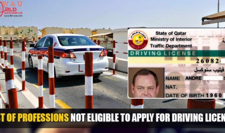 Read Before You Apply! Here Are The List Of PROFESSIONS Not Eligible To Apply For Driving Licence In Qatar! 