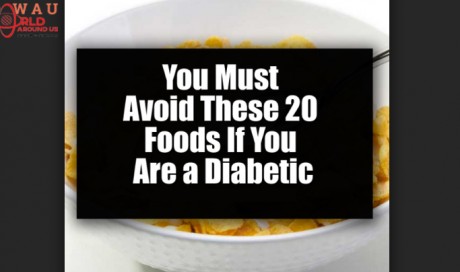 You Must Avoid These 20 Foods If You Are a Diabetic
