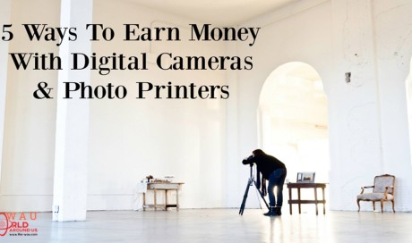 5 Ways To Earn Money With Digital Cameras & Photo Printers
